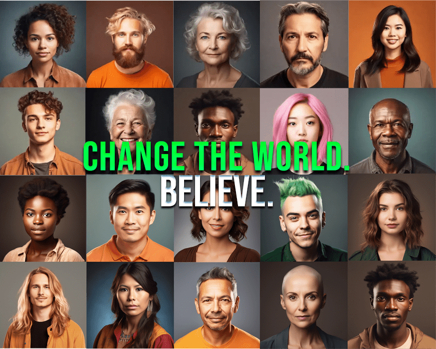 Change the World. Believe.